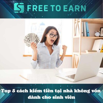 Top 5 cách kiếm tiền tại nhà không cần vốn cho sinh viên