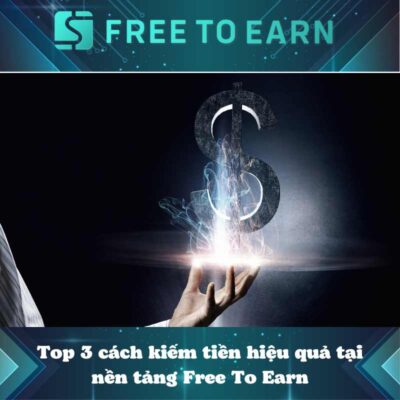 Top 3 cách kiếm tiền online hiệu quả tại nền tảng Free To Earn