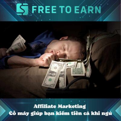 Affiliate Marketing - Cỗ máy giúp bạn kiếm tiền cả khi ngủ