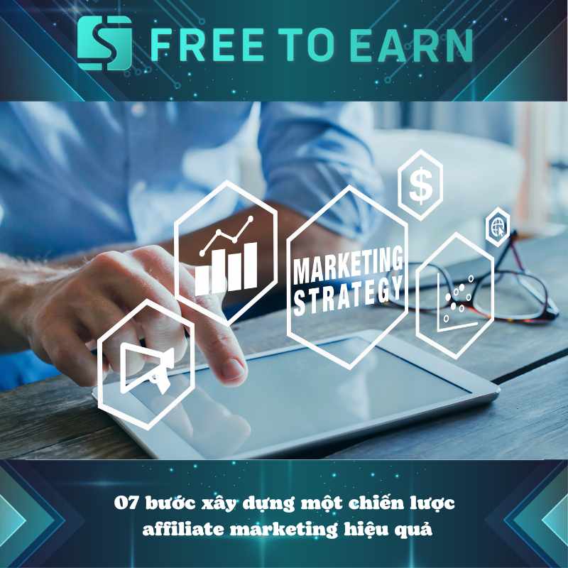 07 bước xây dựng một chiến lược affiliate marketing hiệu quả