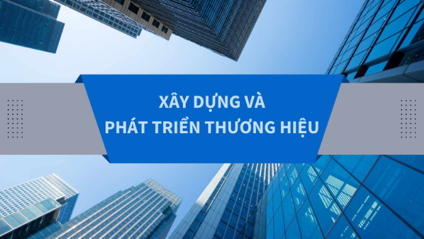 Xây dựng phát triển thương hiệu doanh nghiệp